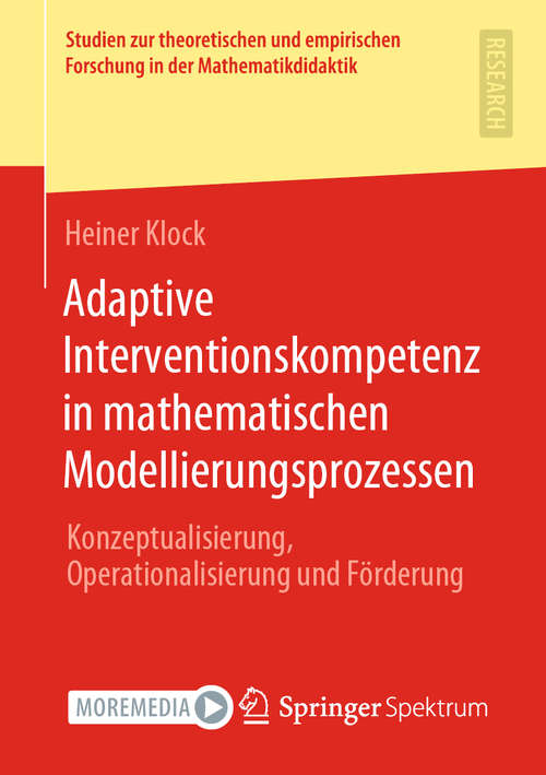 Book cover of Adaptive Interventionskompetenz in mathematischen Modellierungsprozessen: Konzeptualisierung, Operationalisierung und Förderung (1. Aufl. 2020) (Studien zur theoretischen und empirischen Forschung in der Mathematikdidaktik)