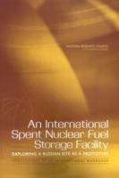 Book cover of An International Spent Nuclear Fuel Storage Facility: EXPLORING A RUSSIAN SITE AS A PROTOTYPE