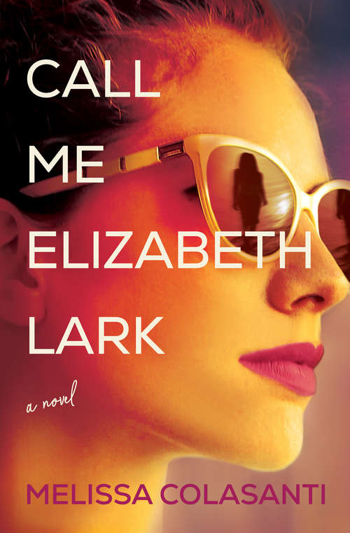 Book cover of Call Me Elizabeth Lark: A Novel