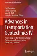 Advances in Transportation Geotechnics IV: Proceedings of the 4th International Conference on Transportation Geotechnics Volume 3 (Lecture Notes in Civil Engineering #166)