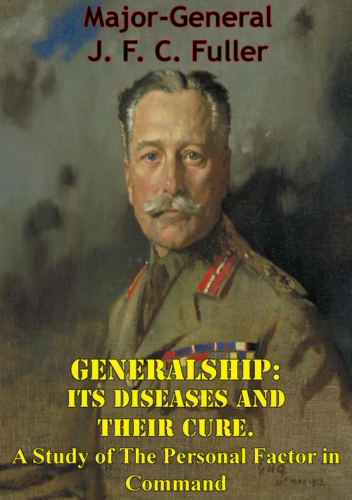 Book cover of Generalship: Its Diseases and Their Cure. A Study of The Personal Factor in Command