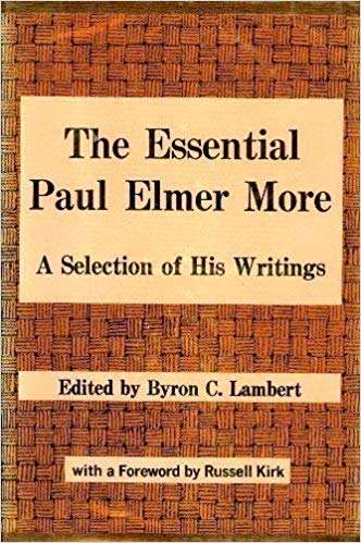The Essential Paul Elmer More: A Selection of His Writings
