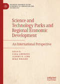 Science and Technology Parks and Regional Economic Development: An International Perspective (Palgrave Advances in the Economics of Innovation and Technology)