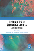 Coloniality in Discourse Studies: A Radical Critique
