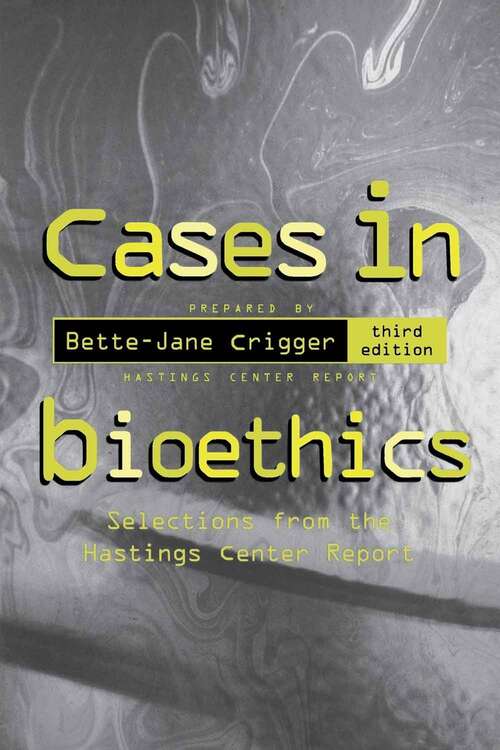 Book cover of Cases in Bioethics: Selections from the Hastings Center Report (Third Edition)