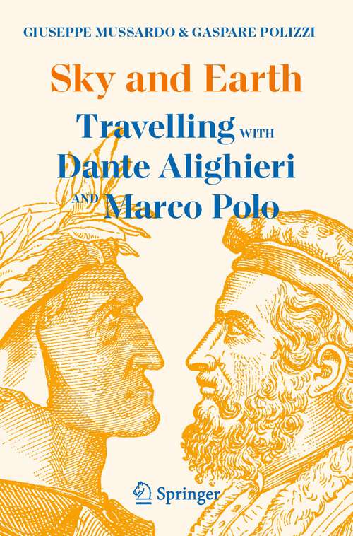 Book cover of Sky and Earth: Travelling with Dante Alighieri and Marco Polo (1st ed. 2023)