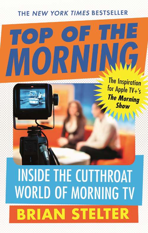 Book cover of Top of the Morning: The Inspiration for Apple TV's THE MORNING SHOW