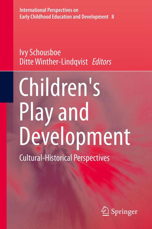 Book cover of Children's Play and Development: Cultural-Historical Perspectives (International Perspectives on Early Childhood Education and Development #8)