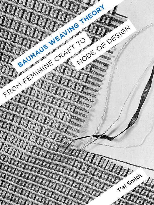 Book cover of Bauhaus Weaving Theory: From Feminine Craft to Mode of Design