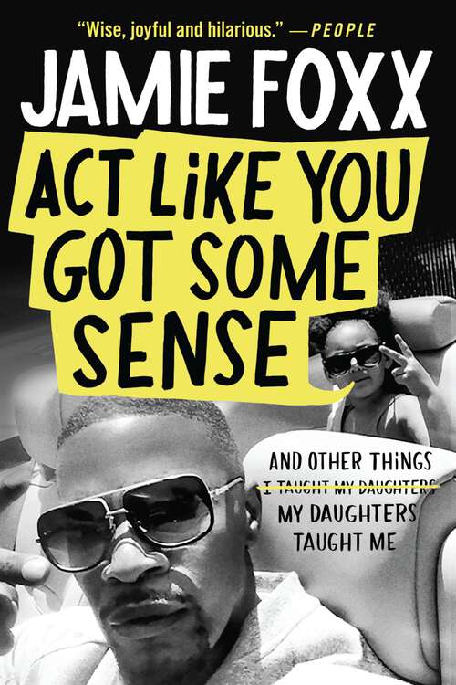 Book cover of Act Like You Got Some Sense: And Other Things My Daughters Taught Me