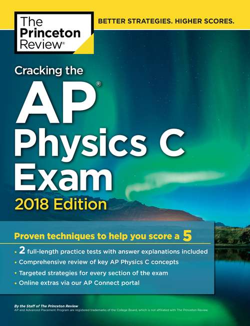 Book cover of Cracking the AP Physics C Exam, 2018 Edition: Proven Techniques to Help You Score a 5