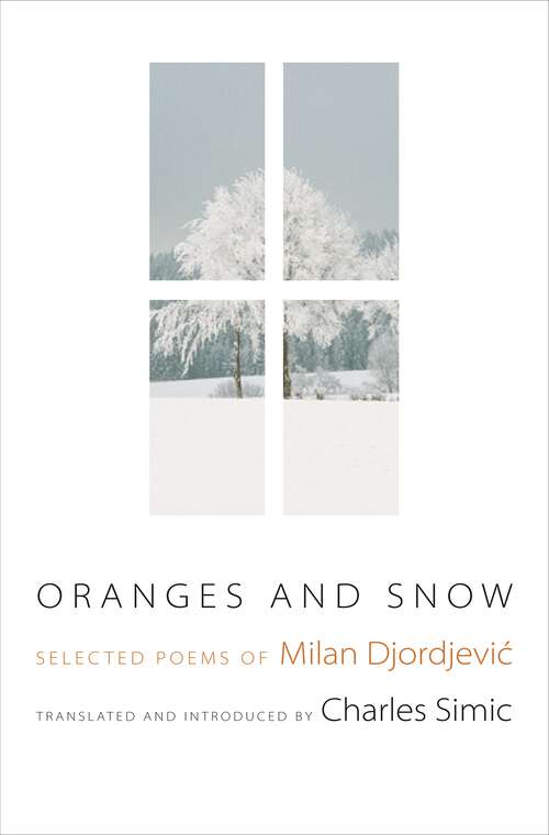 Book cover of Oranges and Snow: Selected Poems of Milan Djordjević (Facing Pages #3)