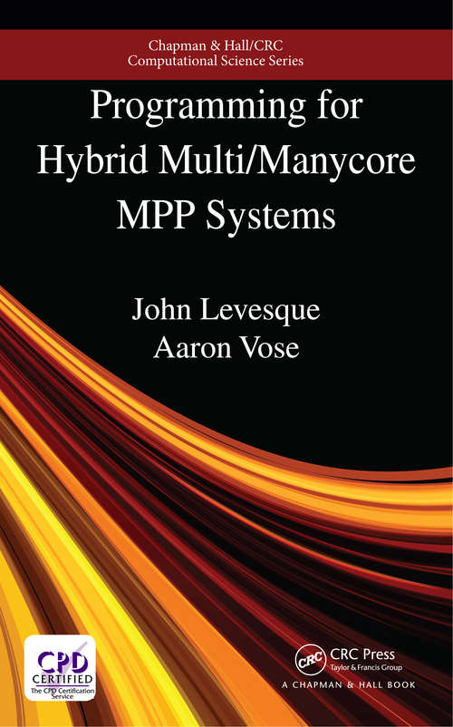 Programming for Hybrid Multi/Manycore MPP Systems (Chapman & Hall/CRC Computational Science)
