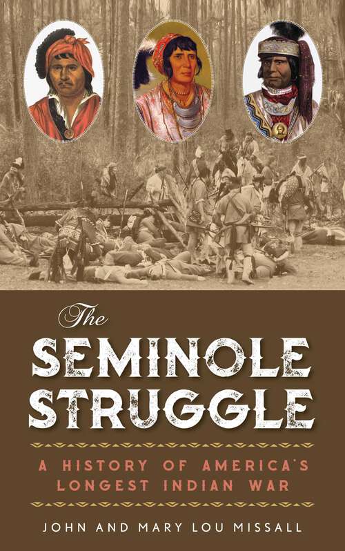 Book cover of The Seminole Struggle: A History of America's Longest Indian War