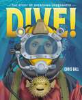 Dive!: The Story of Breathing Underwater