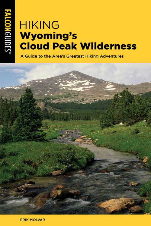 Book cover of Hiking Wyoming's Cloud Peak Wilderness: A Guide to the Area's Greatest Hiking Adventures (2nd Edition) (Regional Hiking Series)
