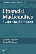 Financial Mathematics: A Comprehensive Treatment (Textbooks in Mathematics)