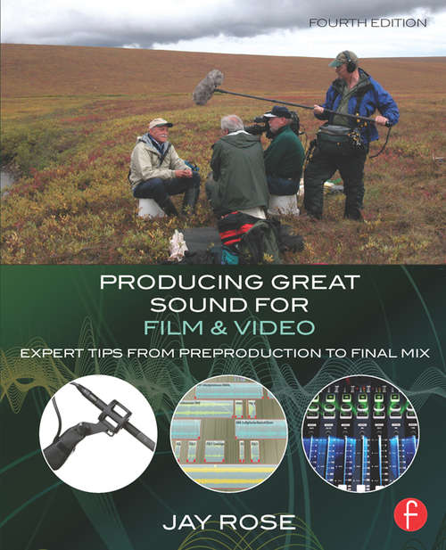 Producing Great Sound for Film and Video: Expert Tips from Preproduction to Final Mix