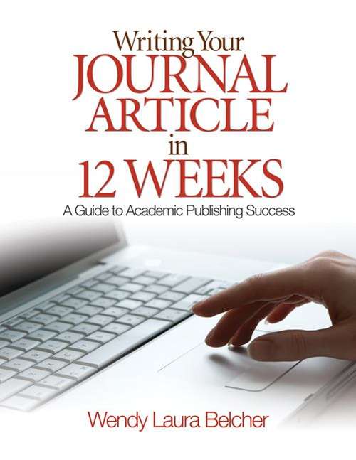 Book cover of Writing Your Journal Article in Twelve Weeks: A Guide to Academic Publishing Success