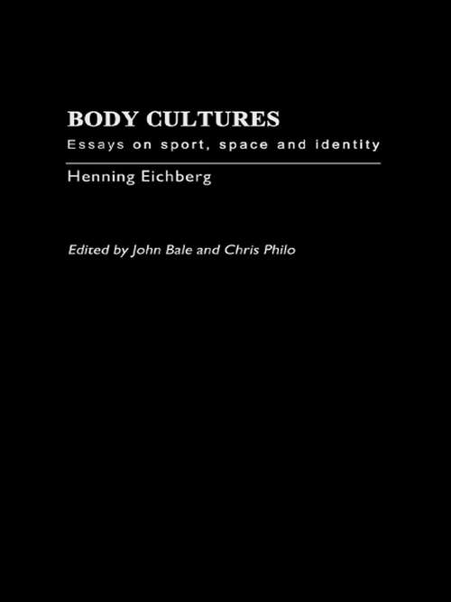 Body Cultures: Essays on Sport, Space & Identity by Henning Eichberg