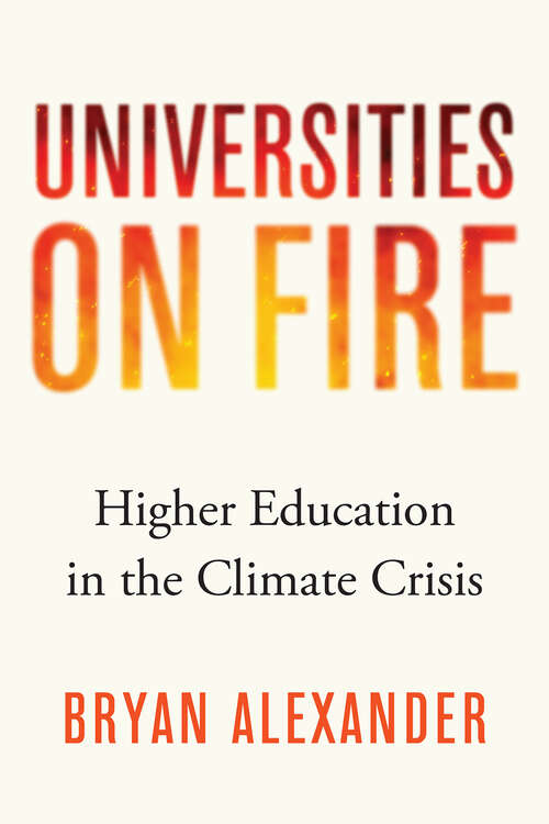 Book cover of Universities on Fire: Higher Education in the Climate Crisis
