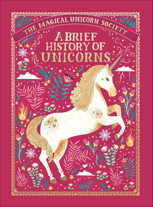 Book cover of The Magical Unicorn Society: A Brief History of Unicorns (The\magical Unicorn Society Ser. #2)