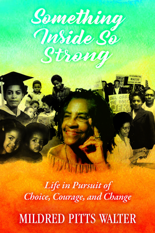 Book cover of Something Inside So Strong: Life in Pursuit of Choice, Courage, and Change (EPUB Single) (Willie Morris Books in Memoir and Biography)