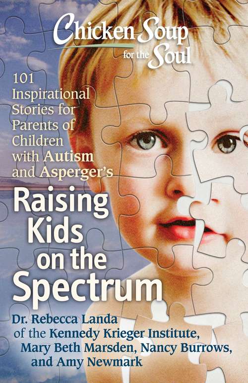Chicken Soup for the Soul: 101 Inspirational Stories for Parents of Children with Autism and Asperger's