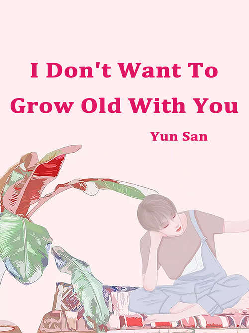I Don't Want To Grow Old With You: Volume 1 (Volume 1 #1)