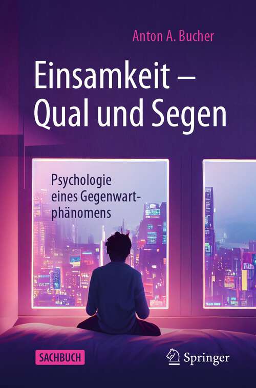 Book cover of Einsamkeit – Qual und Segen: Psychologie eines Gegenwartphänomens (1. Aufl. 2023)