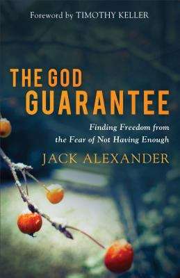 Book cover of The God Guarantee: Finding Freedom from the Fear of Not Having Enough