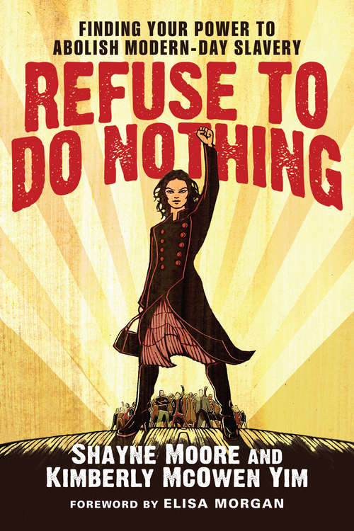 Refuse to Do Nothing: Finding Your Power to Abolish Modern-Day Slavery