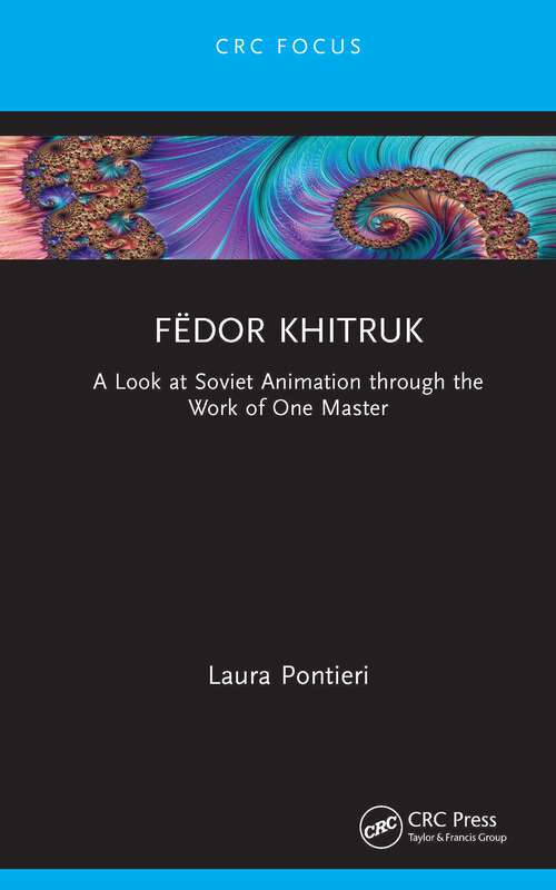 Book cover of Fëdor Khitruk: A Look at Soviet Animation through the Work of One Master