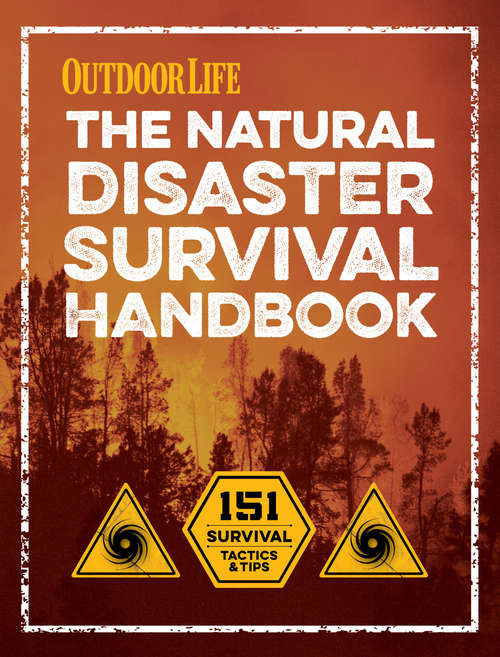 Book cover of The Natural Disaster Survival Handbook: 151 Survival Tactics & Tips (Outdoor Life)
