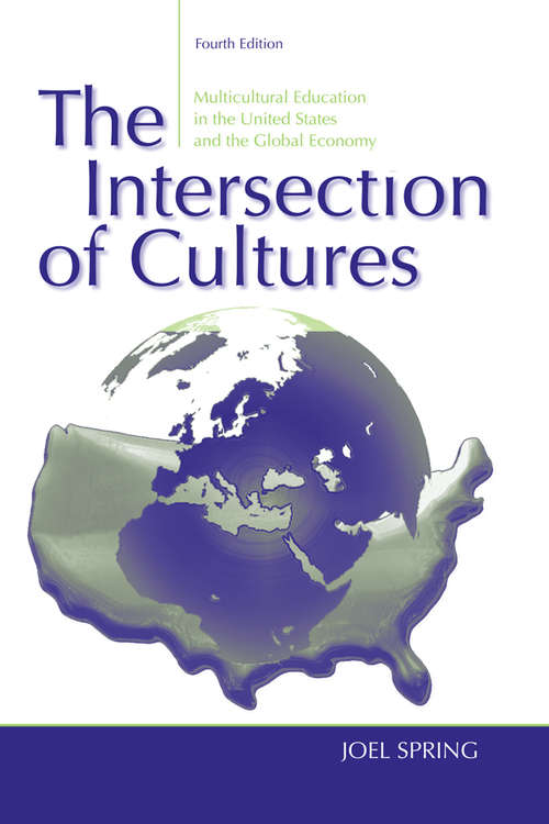 Book cover of The Intersection of Cultures: Multicultural Education in the United States and the Global Economy (4) (Sociocultural, Political, and Historical Studies in Education)