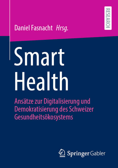 Book cover of Smart Health: Ansätze zur Digitalisierung und Demokratisierung des Schweizer Gesundheitsökosystems