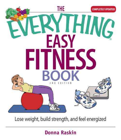Book cover of The Everything Easy Fitness Book: Lose Weight, Build Strength, And Feel Energized