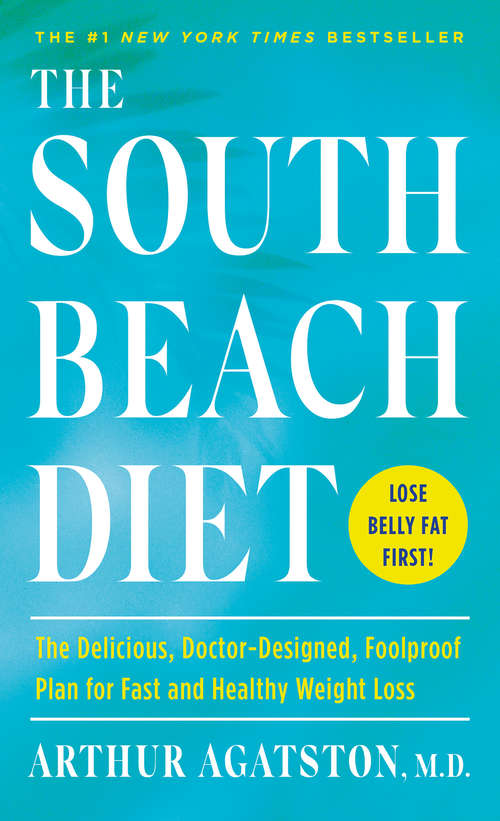 Book cover of The South Beach Diet: The Delicious, Doctor-Designed, Foolproof Plan for Fast and Healthy Weight Loss