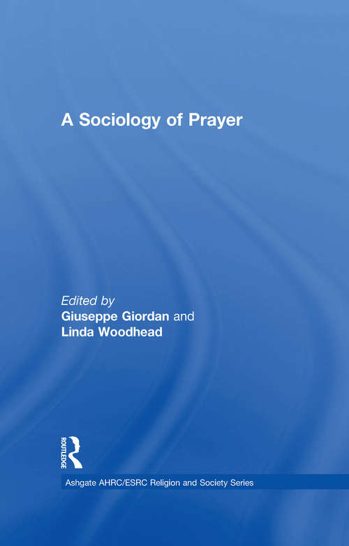A Sociology of Prayer (AHRC/ESRC Religion and Society Series)