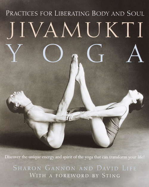 Book cover of Jivamukti Yoga: Practices for Liberating Body and Soul