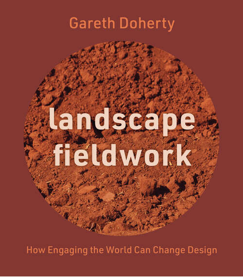 Book cover of Landscape Fieldwork: How Engaging the World Can Change Design