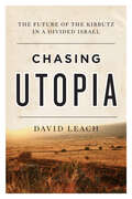 Chasing Utopia: The Future of the Kibbutz in a Divided Israel