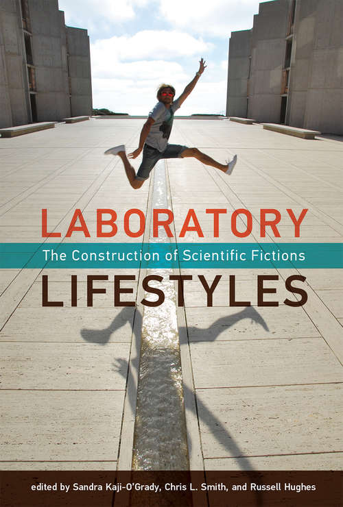 Laboratory Lifestyles: The Construction of Scientific Fictions (Leonardo)