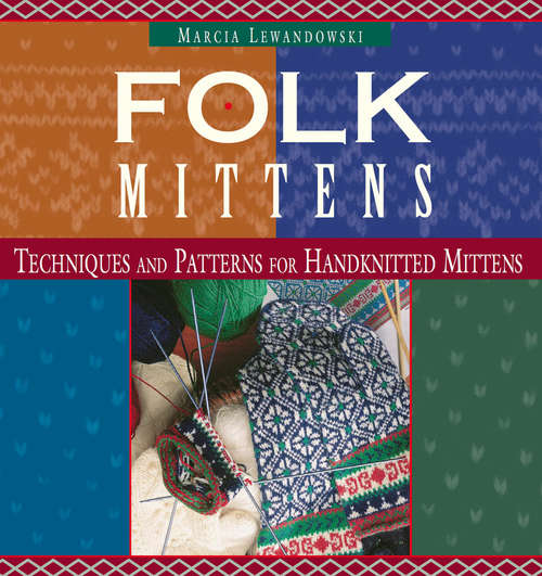 Book cover of Folk Mittens: Techniques And Patterns For Handknitted Mittens (Folk Knitting Ser.)
