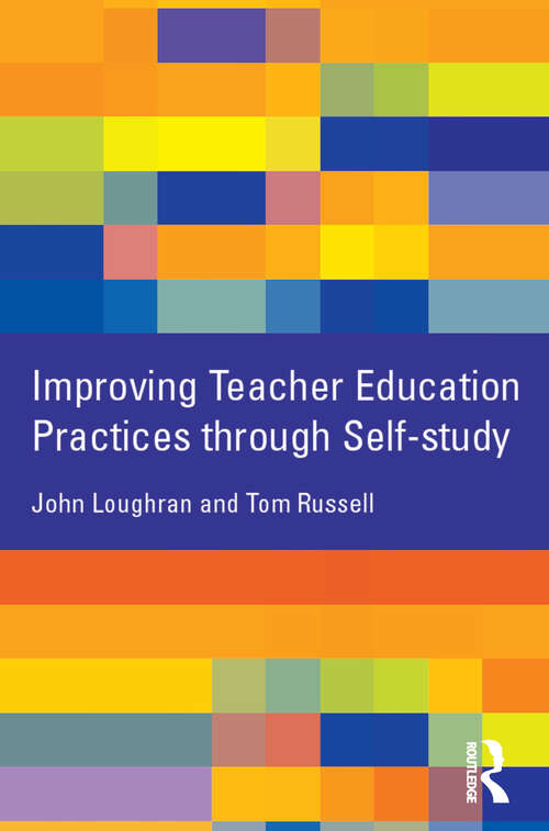 Improving Teacher Education Practice Through Self-study