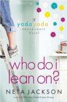Book cover of Who Do I Lean On? (Yada Yada House of Hope, Book #3)