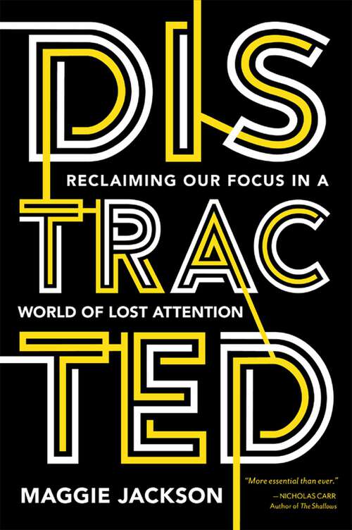 Book cover of Distracted: Reclaiming Our Focus in a World of Lost Attention