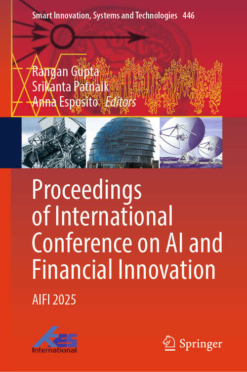 Book cover of Proceedings of International Conference on AI and Financial Innovation: AIFI 2025 (Smart Innovation, Systems and Technologies #446)