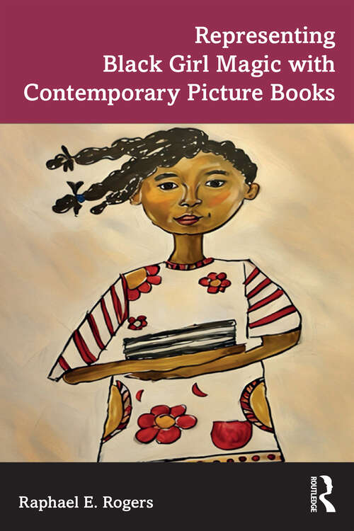 Book cover of Representing Black Girl Magic with Contemporary Picture Books (1)