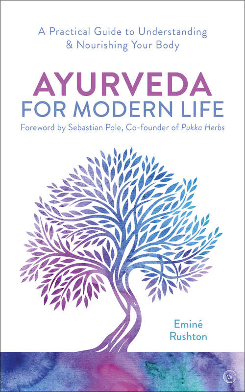 Book cover of Ayurveda For Modern Life: A Practical Guide to Understanding & Nourishing Your Body